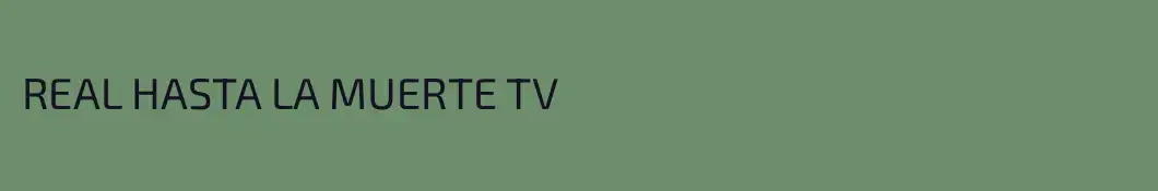 REAL HASTA LA MUERTE TV